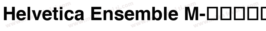 Helvetica Ensemble M字体转换